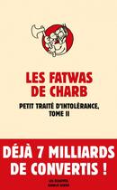 Couverture du livre « Petit traité d'intolérance t.2 ; les fatwas de Charb » de Charb aux éditions Les Echappes