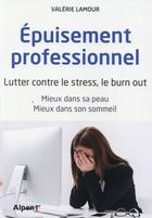Couverture du livre « Épuisement professionnel, où en êtes-vous ? » de Valerie Lamour aux éditions Alpen
