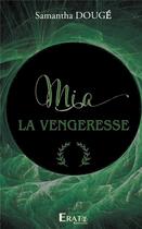 Couverture du livre « Mia la vengeresse » de Samantha Douge aux éditions Erato Editions