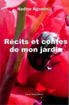 Couverture du livre « Récits et contes de mon jardin » de Nadine Agostini aux éditions Cap De L'etang