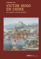 Couverture du livre « Victor Hugo en Chine : un transfert culturel séculaire » de Tianchu Wu aux éditions Presses De La Sorbonne Nouvelle