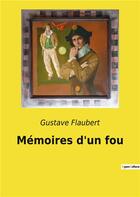 Couverture du livre « Memoires d un fou » de Flaubert Gustav aux éditions Culturea