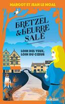 Couverture du livre « Bretzel et beurre salé Tome 4 : Loin des yeux, loin du coeur » de Jean Le Moal et Margot Le Moal aux éditions Ookilus