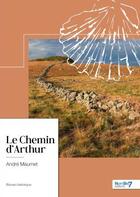 Couverture du livre « Le chemin d'Arthur » de Andre Maumet aux éditions Nombre 7