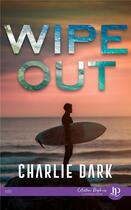 Couverture du livre « Wipe out » de Charlie Dark aux éditions Juno Publishing