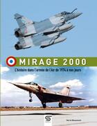 Couverture du livre « Mirage 2000 : L'histoire dans l'armée de l'air de 1974 à nos jours » de Herve Beaumont aux éditions Sophia Editions