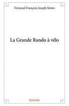 Couverture du livre « La grande rando a velo » de Sintes F F J. aux éditions Edilivre