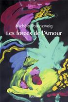 Couverture du livre « Les forces de l'amour » de Michele Rosenzweig aux éditions Edilivre