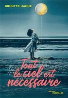 Couverture du livre « Tout le ciel est nécessaire » de Brigitte Hache aux éditions Eyrolles