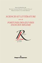 Couverture du livre « Sciences et littérature ; fortunes des oeuvres d'ancien régime » de  aux éditions Hermann