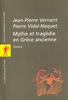 Couverture du livre « Mythe Et Tragedie En Grece Ancienne T.2 » de Pierre Vidal-Naquet aux éditions La Decouverte