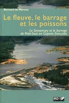 Couverture du livre « Le fleuve, le barrage et les poissons : Le Sinnamary et le barrage de Petit-Saut en Guyane française. » de Bernard De Merona aux éditions Ird
