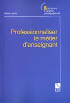 Couverture du livre « Professionnaliser le metier d'enseignant » de Anne Jorro aux éditions Esf