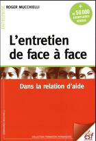 Couverture du livre « L'entretien de face à face ; dans la relation d'aide » de Roger Mucchielli aux éditions Esf