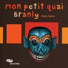 Couverture du livre « Mon petit quai Branly » de Marie Sellier aux éditions Reunion Des Musees Nationaux