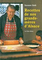 Couverture du livre « Recettes de nos grands-meres d'Alsace » de Suzanne Roth aux éditions La Nuee Bleue