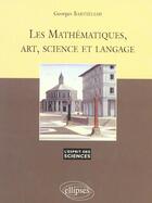 Couverture du livre « Les mathematiques, art, science et langage - n 22 » de Georges Barthelemy aux éditions Ellipses