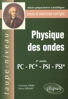 Couverture du livre « Physique des ondes pc-pc*-psi-psi* - cours et exercices corriges » de Frere/Krempf aux éditions Ellipses