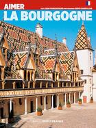 Couverture du livre « Aimer la Bourgogne » de Herve Champollion et Jean-Francois Bazin aux éditions Ouest France