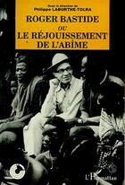 Couverture du livre « Roger bastide ou le rejouissement de l'abime » de  aux éditions L'harmattan