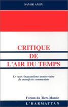 Couverture du livre « Critique de l'air du temps ; le cent cinquantième anniversaire du manifeste communiste » de Samir Amin aux éditions L'harmattan