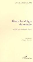 Couverture du livre « BLEUIR LES DOIGTS DU MONDE : Pétrole puis soudain le désert » de Chekib Abdessalam aux éditions L'harmattan