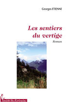 Couverture du livre « Les sentiers du vertige » de Georges Etienne aux éditions Societe Des Ecrivains