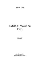 Couverture du livre « La fille du chemin du puits » de Hervé Sard aux éditions Editions Le Manuscrit