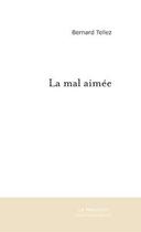 Couverture du livre « La mal aimee » de Bernard Tellez aux éditions Editions Le Manuscrit