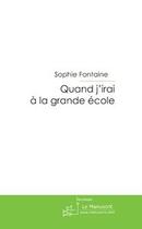 Couverture du livre « Quand j'irai à la grande école ; les aventures de yann artus ki gwen » de Sophie Fontaine aux éditions Editions Le Manuscrit