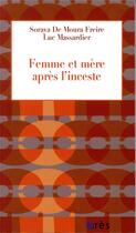 Couverture du livre « Femme et mère après l'inceste » de Luc Massardier et Soraya De Moura Freire aux éditions Eres