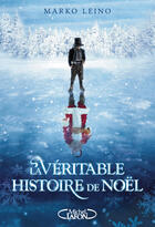 Couverture du livre « La véritable histoire de Noël » de Marko Leino aux éditions Michel Lafon