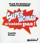 Couverture du livre « Super woman n'existe pas ! » de Camille Breant aux éditions First