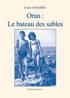 Couverture du livre « Oran: le bateau des sables » de Claire Navarro aux éditions Benevent