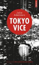 Couverture du livre « Tokyo vice » de Jake Adelstein aux éditions Points