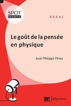 Couverture du livre « Le goût de la pensée en physique » de Jose-Philippe Perez aux éditions Edp Sciences