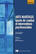 Couverture du livre « Arts martiaux, sports de combat et interventions psychosociales » de Jacques Hebert aux éditions Presses De L'universite Du Quebec