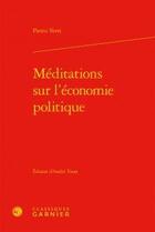 Couverture du livre « Méditations sur l'économie politique » de Pietro Verri aux éditions Classiques Garnier