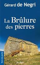 Couverture du livre « La brûlure des pierres » de Gerard De Negri aux éditions De Boree