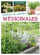 Couverture du livre « Cultiver les plantes médicinales » de Philippe Chavanne aux éditions Artemis