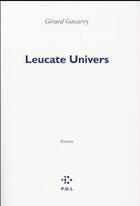 Couverture du livre « Leucate univers » de Gerard Gavarry aux éditions P.o.l