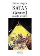 Couverture du livre « Satan a 5 contre 1 dans la première » de Michel Bonjour aux éditions Persee