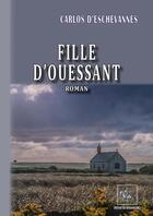 Couverture du livre « Fille d'Ouessant » de Carlos D' Eschevannes aux éditions Editions Des Regionalismes