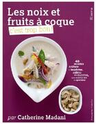 Couverture du livre « Les noix et fruits à coque, c'est trop bon ! » de Madani/Curt aux éditions La Martiniere