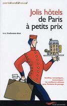 Couverture du livre « Jolis Hotels De Paris A Petits Prix » de Anne Prudhomme-Bene aux éditions Parigramme