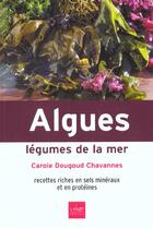 Couverture du livre « Algues, légumes de la mer » de Carole Dougoud Chavannes aux éditions La Plage