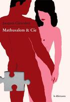 Couverture du livre « Mathusalem & cie » de Jacques Girardon aux éditions Le Dilettante