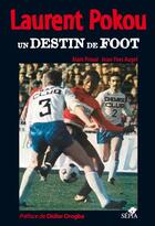 Couverture du livre « Laurent Pokou ; un destin de foot » de Alain Prioul et Jean-Yves Augel aux éditions Sepia