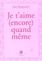 Couverture du livre « Je t'aime (encore) quand meme » de Susie Morgenstern aux éditions Thierry Magnier