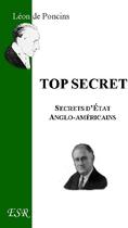 Couverture du livre « Top secret, secrets d'état anglo-américains » de Leon De Poncins aux éditions Saint-remi